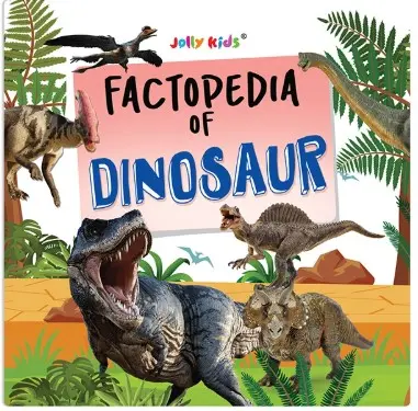 Jolly Kids Factopedia of Dinosaurs
