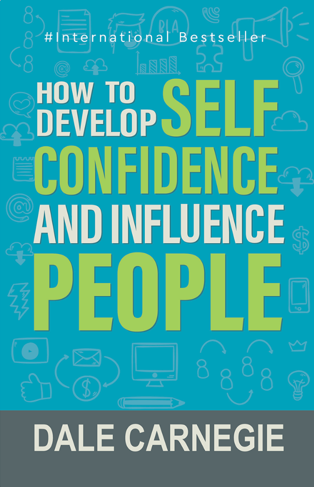 How To Develop Self Confidence and Influence People