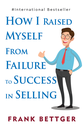 How I Raised My Self From Failure To
Success in Selling