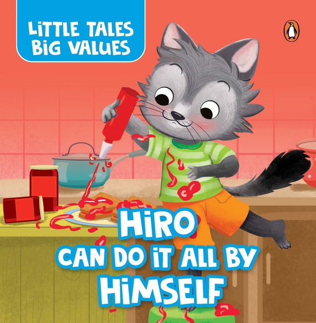Little Tales Big Values: Hiro Can Do It All By Himself