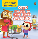 Little Tales Big Values: Otto Forgets to Think Before Speaking