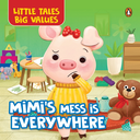Little Tales Big Values: Mimi Mess is Everywhere