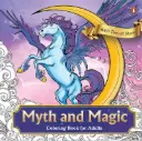 Myth and Magic: Coloring Book for Adults