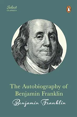 The Autobriography of Benjamin Franklin